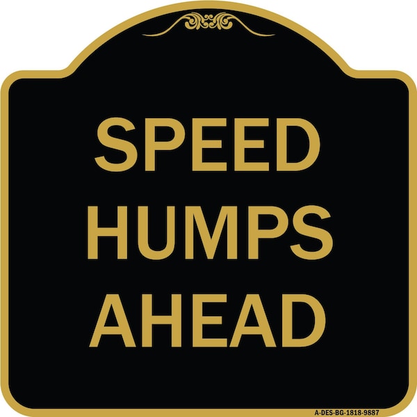 Signmission Designer Series-Speed Humps Ahead, Black & Gold Heavy-Gauge Aluminum, 18" x 18", BG-1818-9887 A-DES-BG-1818-9887 - main